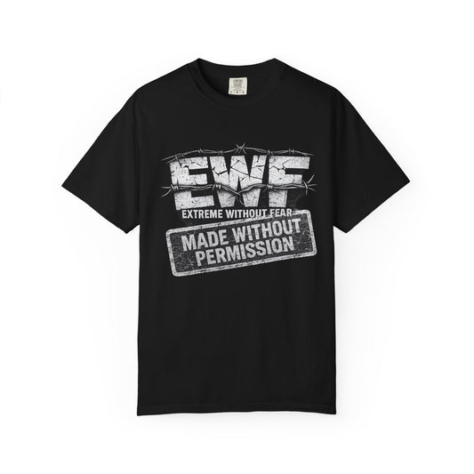 Extreme Without Fear "Made Without Permission" T-Shirt — This Isn't For Everyone Graphic Tee