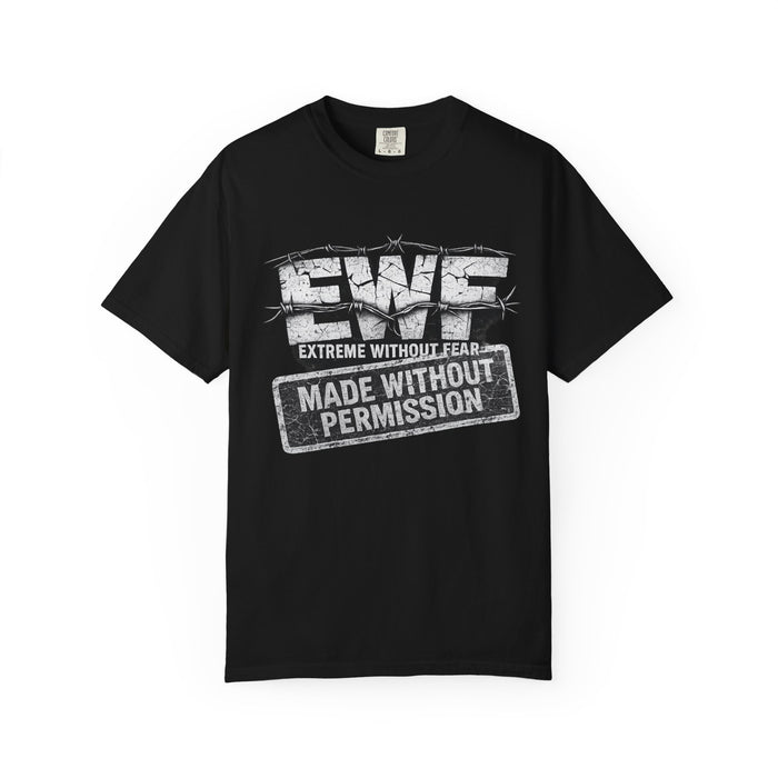 Extreme Without Fear "Made Without Permission" T-Shirt — This Isn't For Everyone Graphic Tee