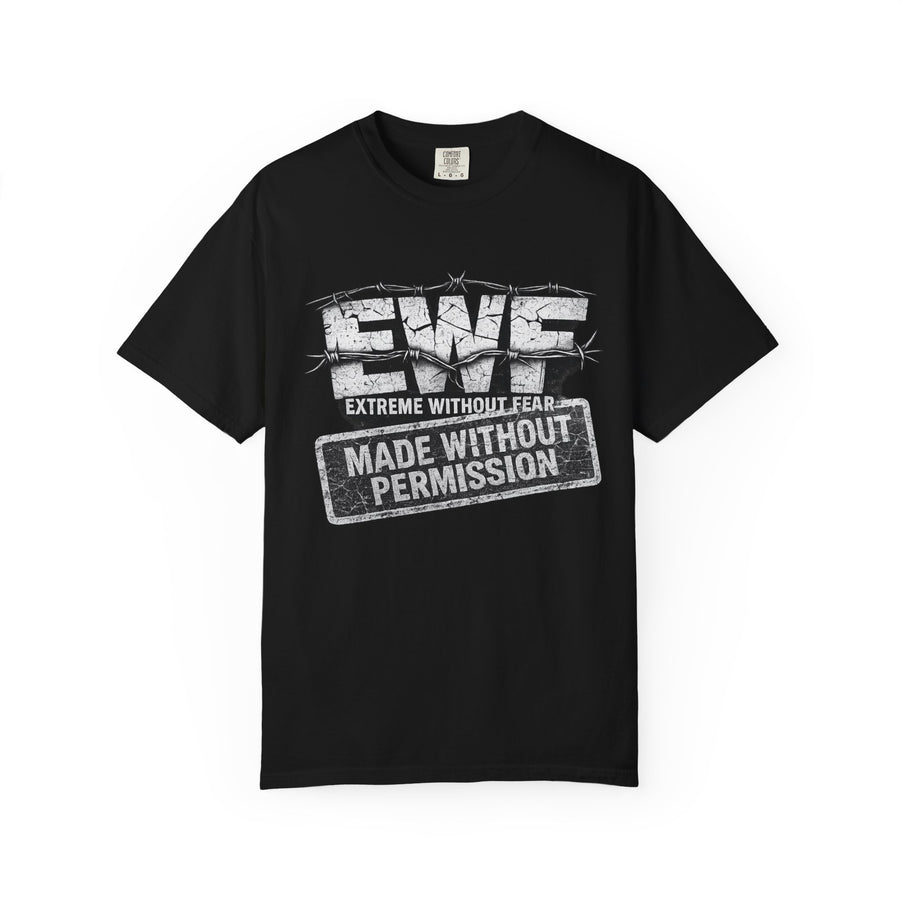 Extreme Without Fear "Made Without Permission" T-Shirt — This Isn't For Everyone Graphic Tee